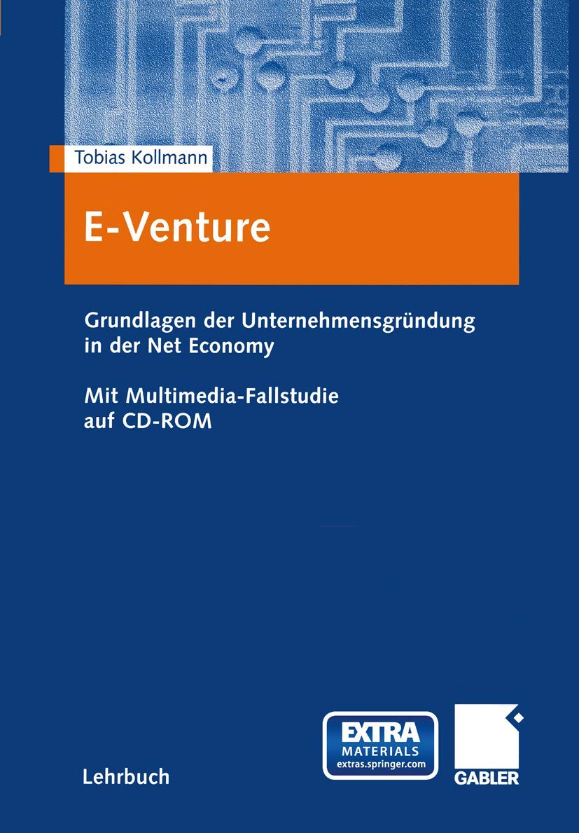 E-Venture: Grundlagen der Unternehmensgründung in der Net Economy. Mit Multimedia-Fallstudie auf CD-ROM Law