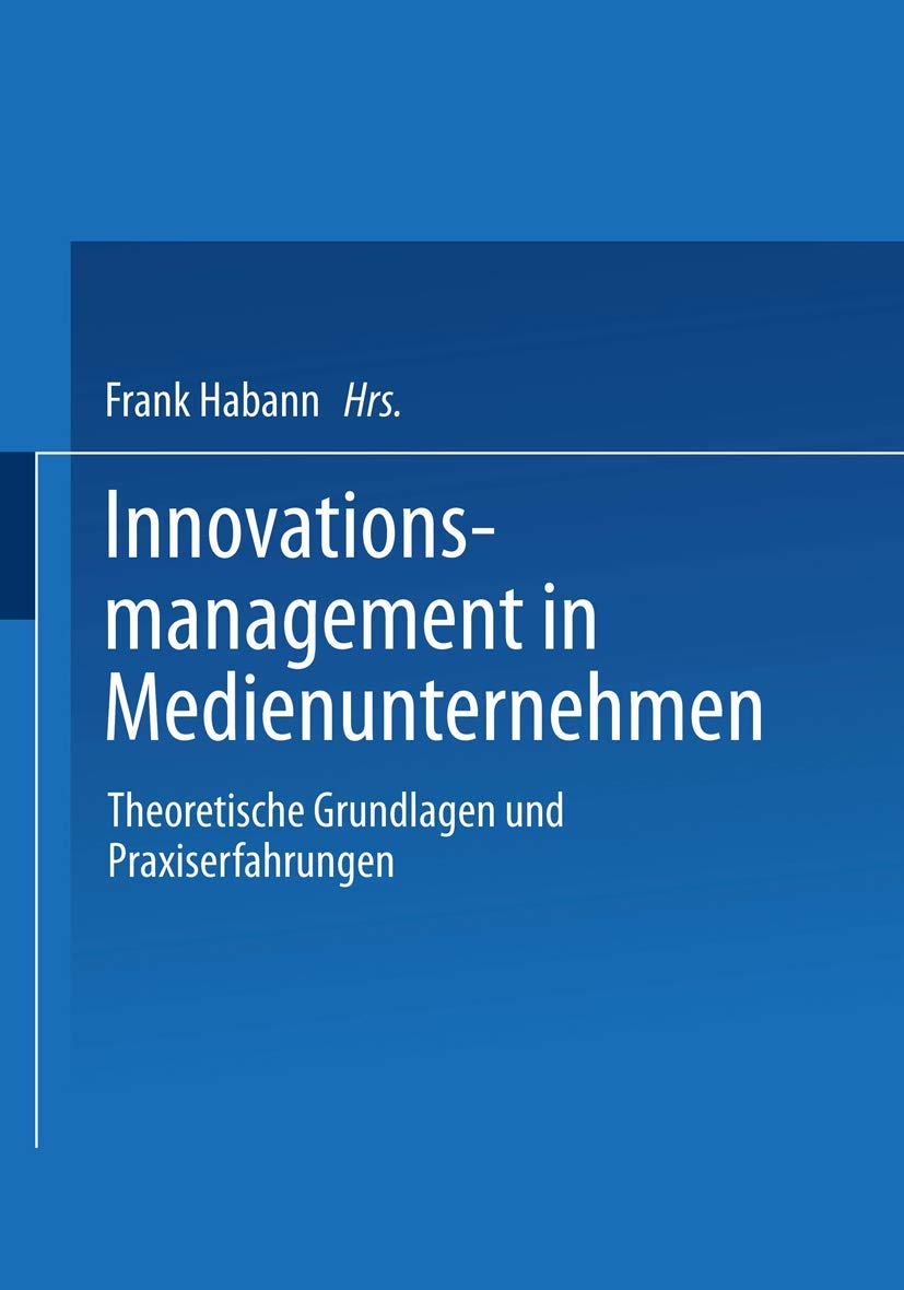Innovationsmanagement in Medienunternehmen: Theoretische Grundlagen und Praxiserfahrungen (German Edition) Law