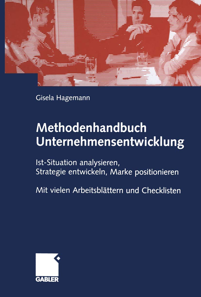 Methodenhandbuch Unternehmensentwicklung: Ist-Situation analysieren, Strategie entwickeln, Marke positionieren Law
