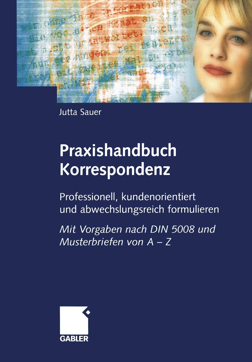 Praxishandbuch Korrespondenz: Professionell, kundenorientiert und abwechslungsreich formulieren. Mit Vorgaben nach DIN 5008 und Musterbriefen von A ― Z Law