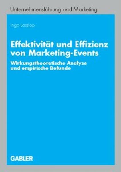 Effektivität und Effizienz von Marketing-Events: Wirkungstheoretische Analyse und empirische Befunde (Unternehmensführung und Marketing) Law