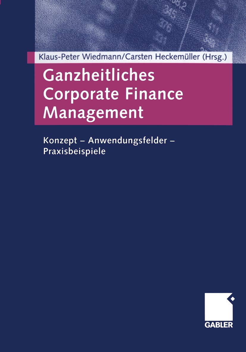 Ganzheitliches Corporate Finance Management: Konzept ― Anwendungsfelder ― Praxisbeispiele Law