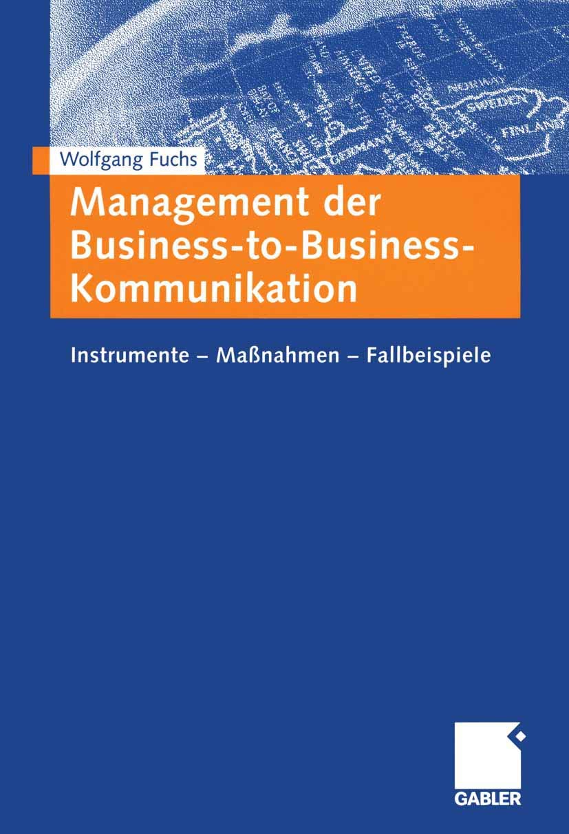 Management der Business-to-Business-Kommunikation: Instrumente - Maßnahmen - Fallbeispiele (German Edition) Law