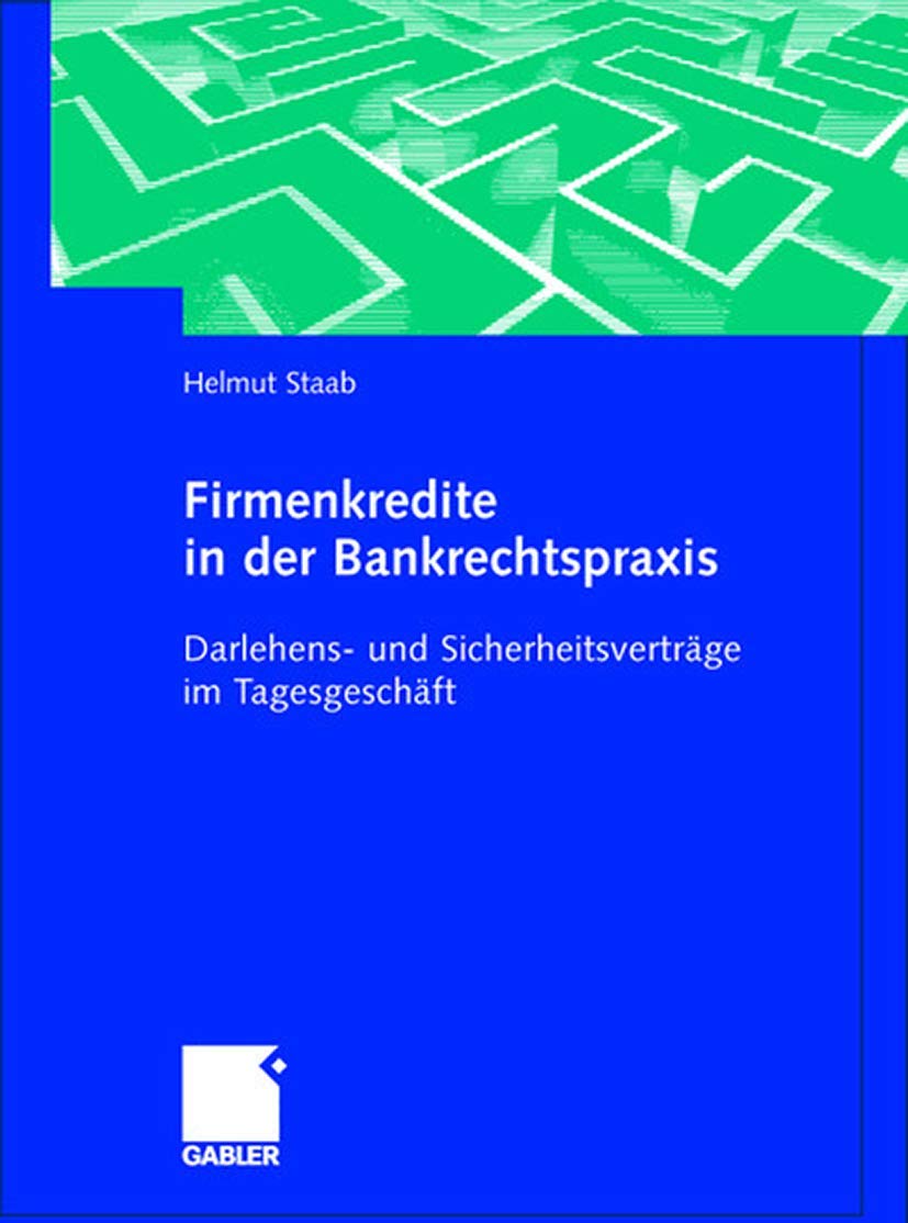 Firmenkredite in der Bankrechtspraxis: Darlehens- und Sicherheitsverträge im Tagesgeschäft Law