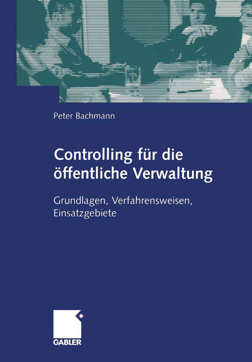 Controlling für die öffentliche Verwaltung: Grundlagen, Verfahrensweisen, Einsatzgebiete Law
