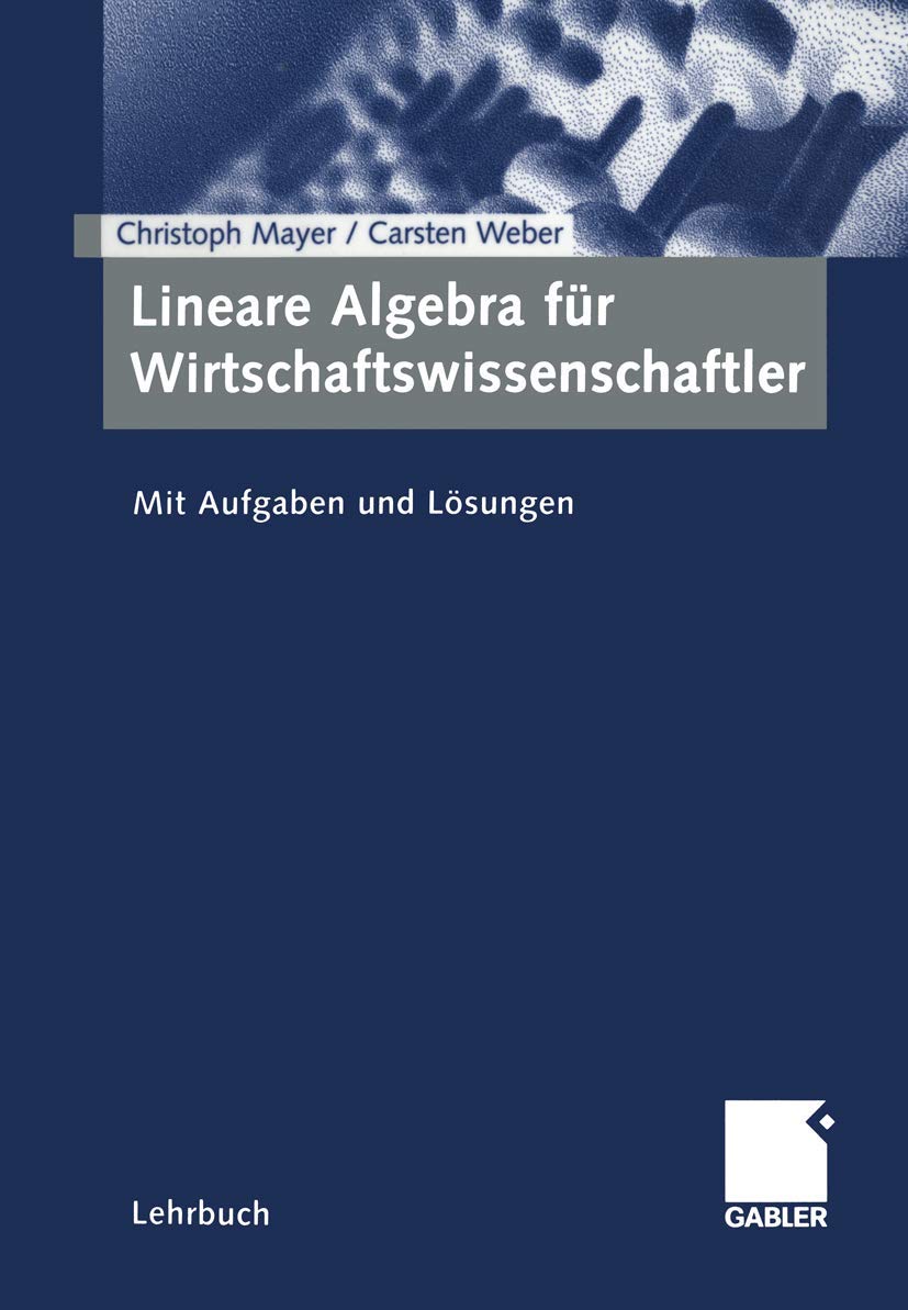 Lineare Algebra für Wirtschaftswissenschaftler: Mit Aufgaben und Lösungen Law