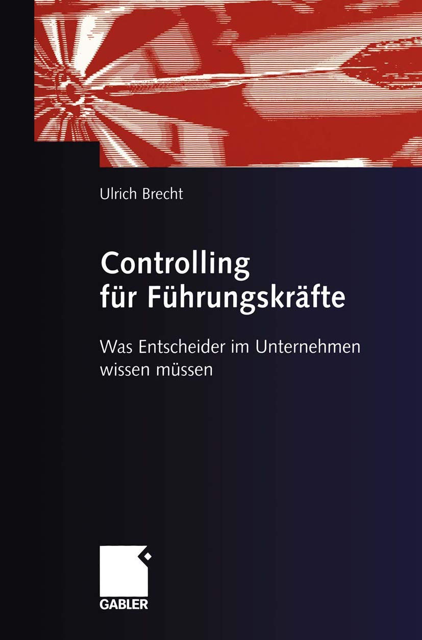 Controlling für Führungskräfte: Was Entscheider im Unternehmen wissen müssen Law