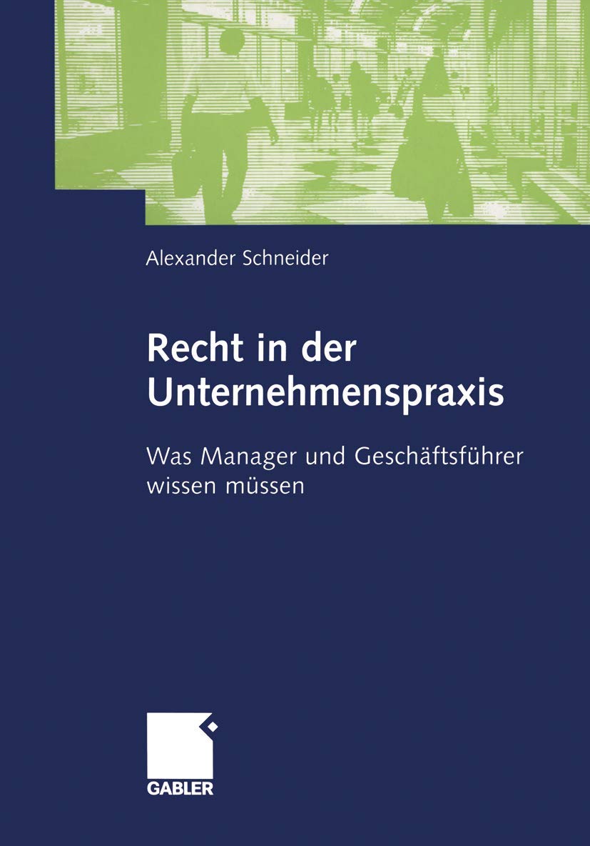 Recht in der Unternehmenspraxis: Was Manager und Geschäftsführer wissen müssen (German Edition) Law