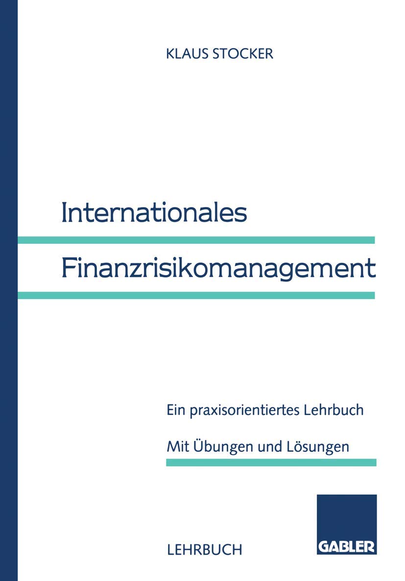 Internationales Finanzrisikomanagement: Ein praxisorientiertes Lehrbuch. Mit Übungen und Lösungen Law