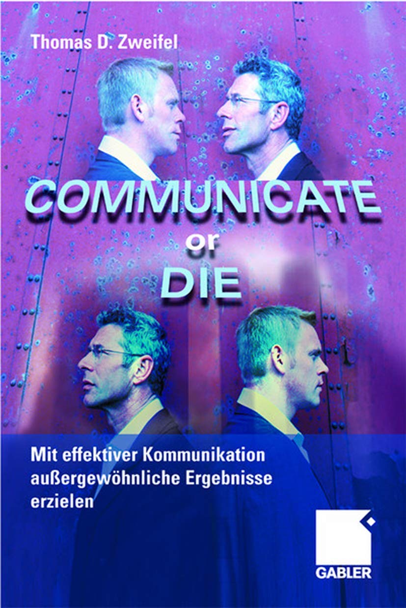 Communicate or Die: Mit Effektiver Kommunikation Außergewöhnliche Ergebnisse Erzielen book