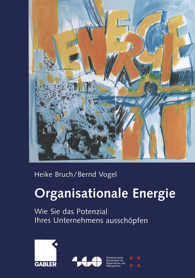 Organisationale Energie: Wie Sie das Potenzial Ihres Unternehmens ausschöpfen (Schweizerische Gesellschaft für Organisation und Management) Law