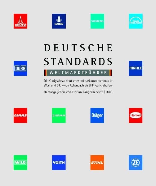 Deutsche Standards - Weltmarktführer: Die Königsklasse deutscher Industrieunternehmen in Wort und Bild - von Achenbach bis ZF Friedrichshafen Law