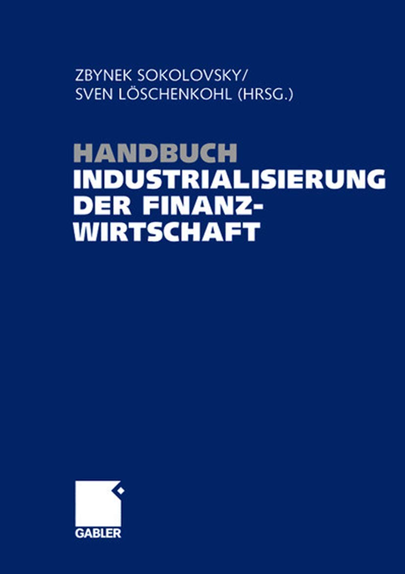 Handbuch Industrialisierung der Finanzwirtschaft: Strategien, Management und Methoden für die Bank der Zukunft Law