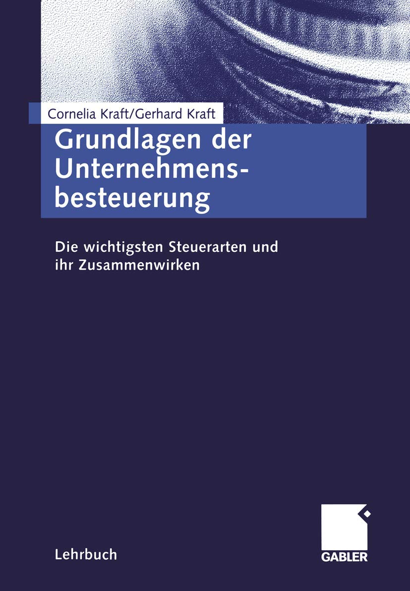 Grundlagen der Unternehmensbesteuerung: Die wichtigsten Steuerarten und ihr Zusammenwirken Law