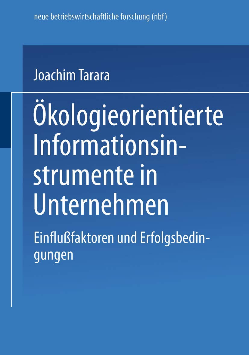 Ökologieorientierte Informationsinstrumente in Unternehmen: Einflußfaktoren Und Erfolgsbedingungen (neue betriebswirtschaftliche forschung (nbf)) Law