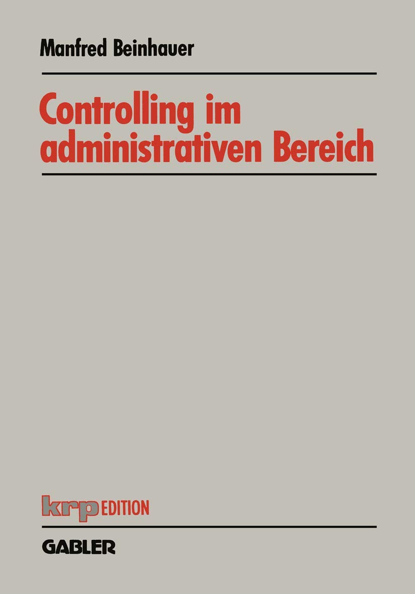 Controlling im administrativen Bereich: Konzeption Eines Planungs- Und Steuerungssystems (Krp-Edition) (German Edition) Law
