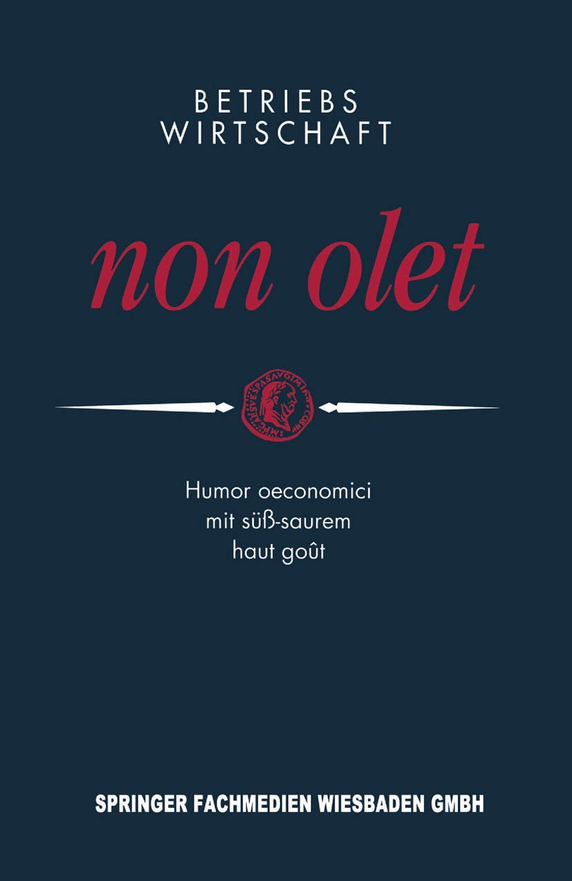 Betriebswirtschaft non olet: Humor oeconomici mit süß-saurem haut goût Law