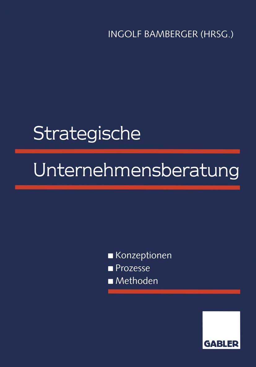 Strategische Unternehmensberatung: Konzeptionen - Prozesse - Methoden Law