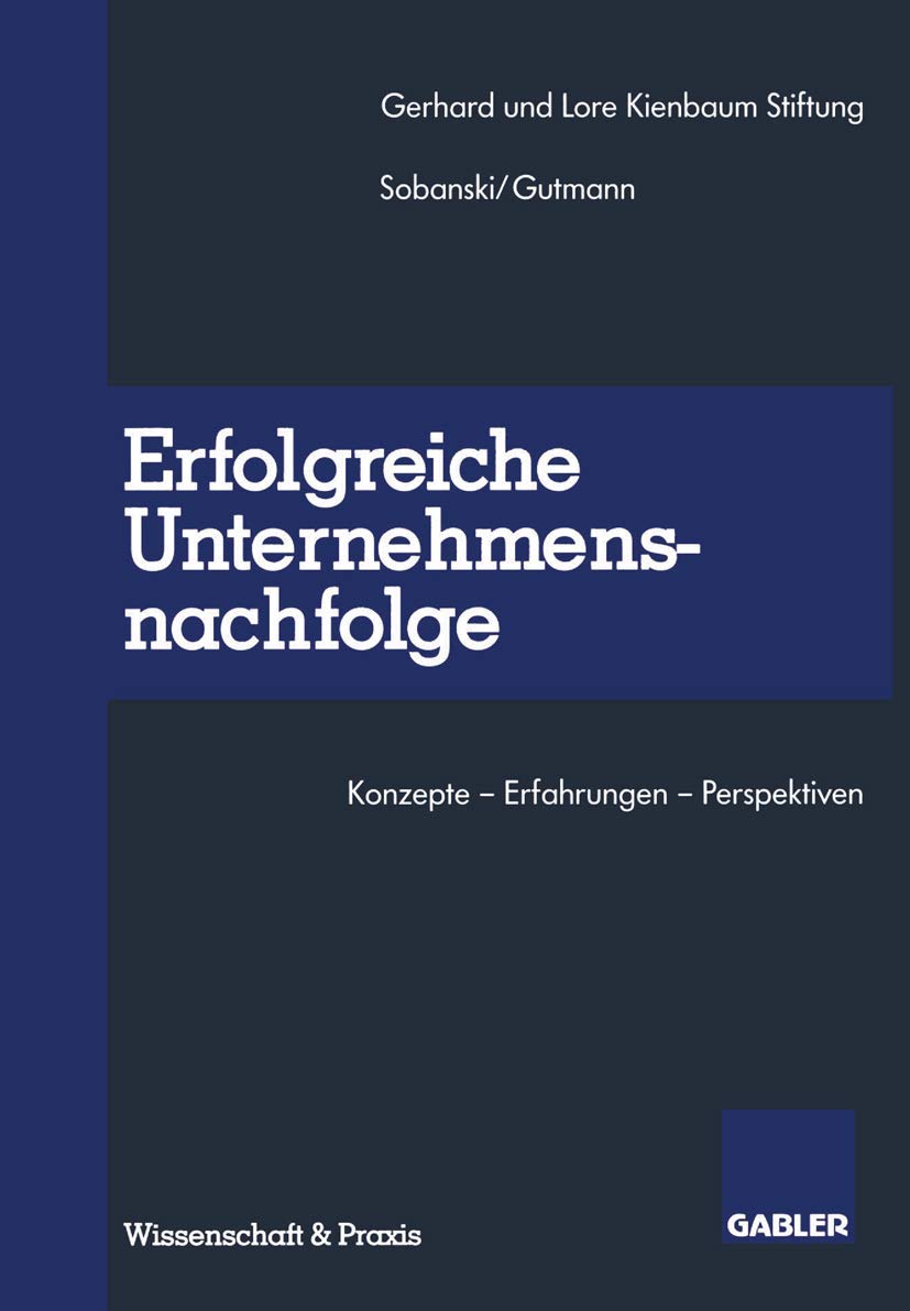 Erfolgreiche Unternehmensnachfolge: Konzepte ― Erfahrungen ― Perspektiven Law