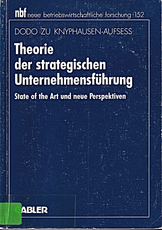Theorie der strategischen Unternehmensführung: State of the Art und neue Perspektiven (neue betriebswirtschaftliche forschung (nbf)) Law