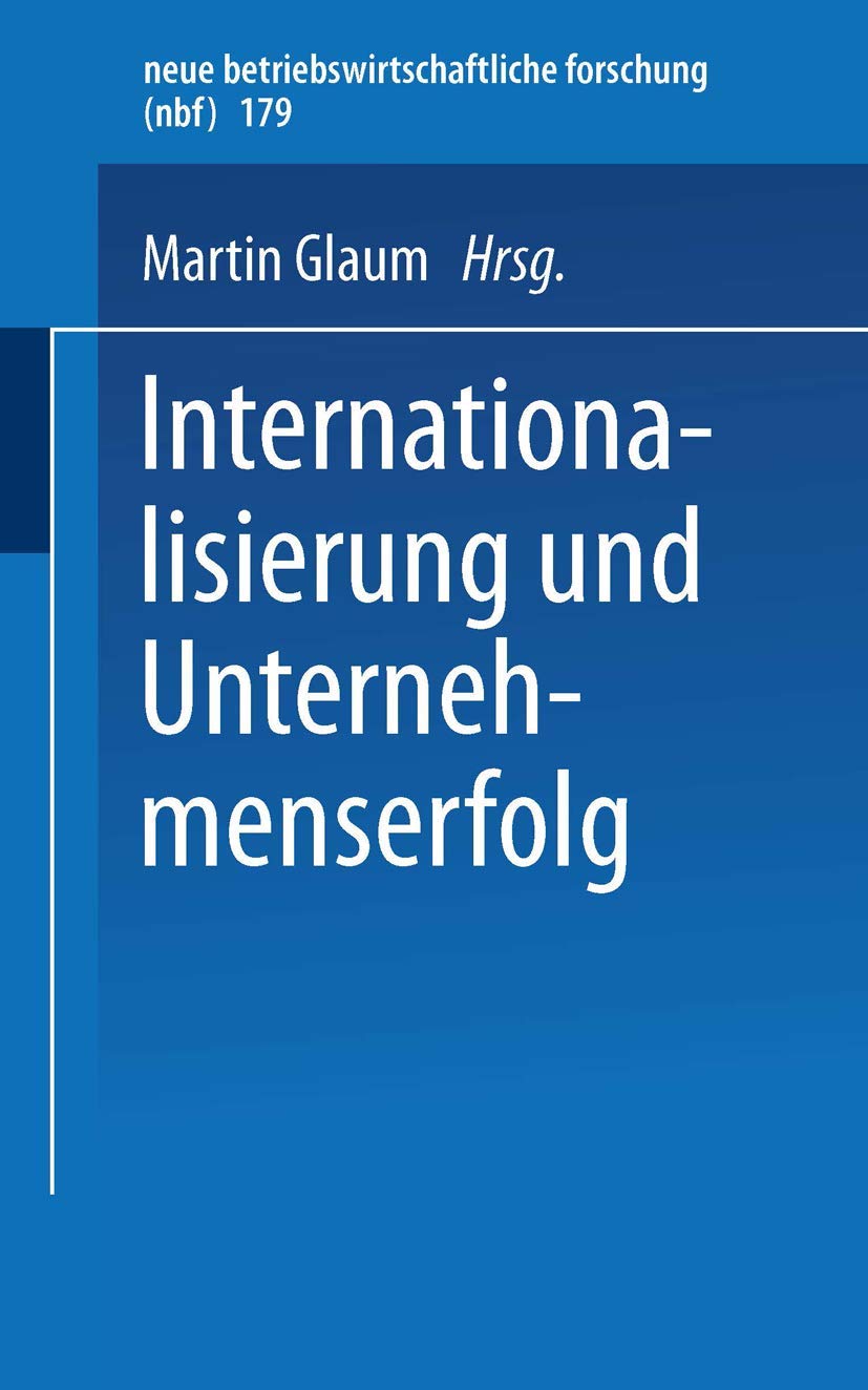 Internationalisierung und Unternehmenserfolg (neue betriebswirtschaftliche forschung (nbf)) (German Edition) (neue betriebswirtschaftliche forschung (nbf), 179, Band 179) Law