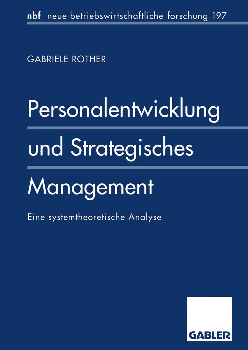 Personalentwicklung und Strategisches Management: Eine systemtheoretische Analyse (neue betriebswirtschaftliche forschung (nbf), 200, Band 200) Law