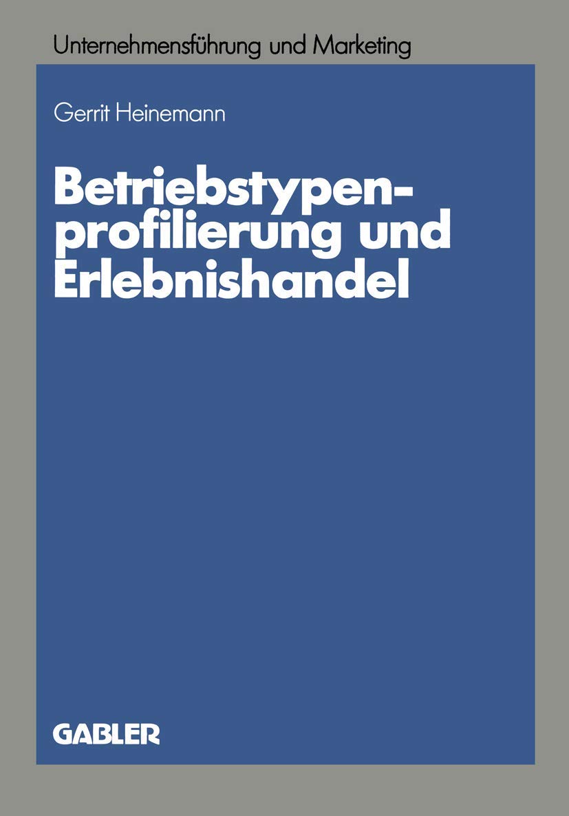 Betriebstypenprofilierung und Erlebnishandel (Schriftenreihe Unternehmensfeuhrung Und Marketing) (German Edition): Eine empirische Analyse am Beispiel ... und Marketing, 22, Band 22) Law