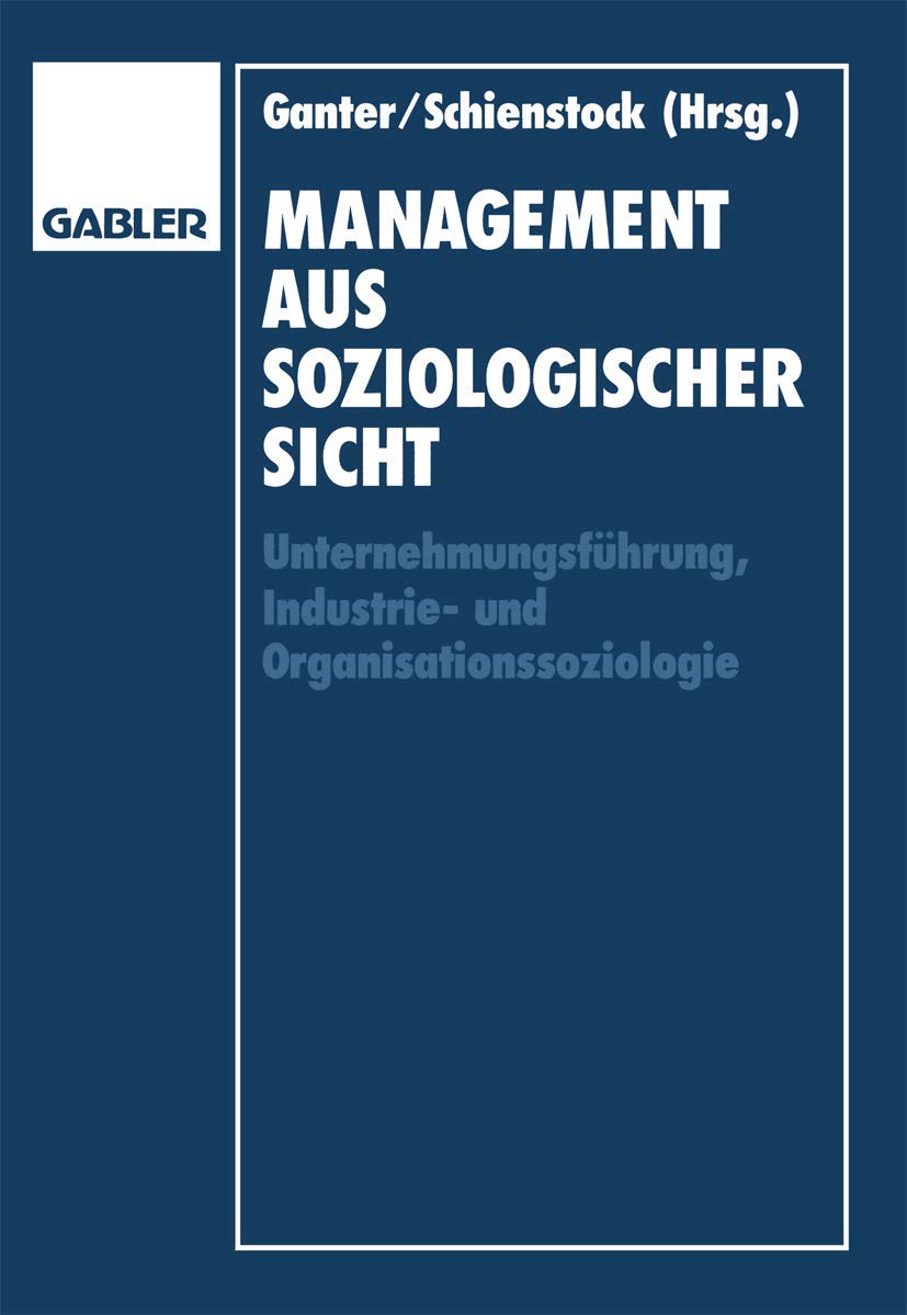 Management aus soziologischer Sicht: Unternehmungsführung, Industrie-und Organisationssoziologie Law