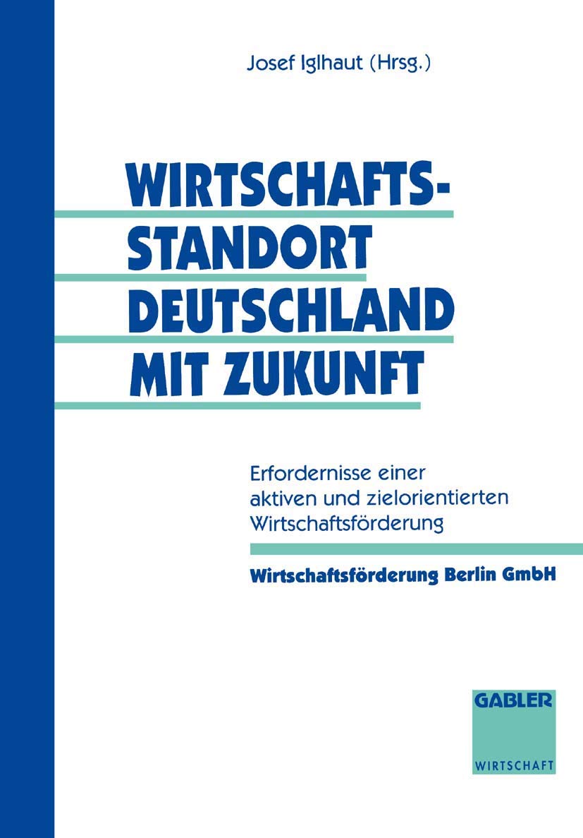 Wirtschaftsstandort Deutschland mit Zukunft: Erfordernisse einer aktiven und zielorientierten Wirtschaftsförderung Law