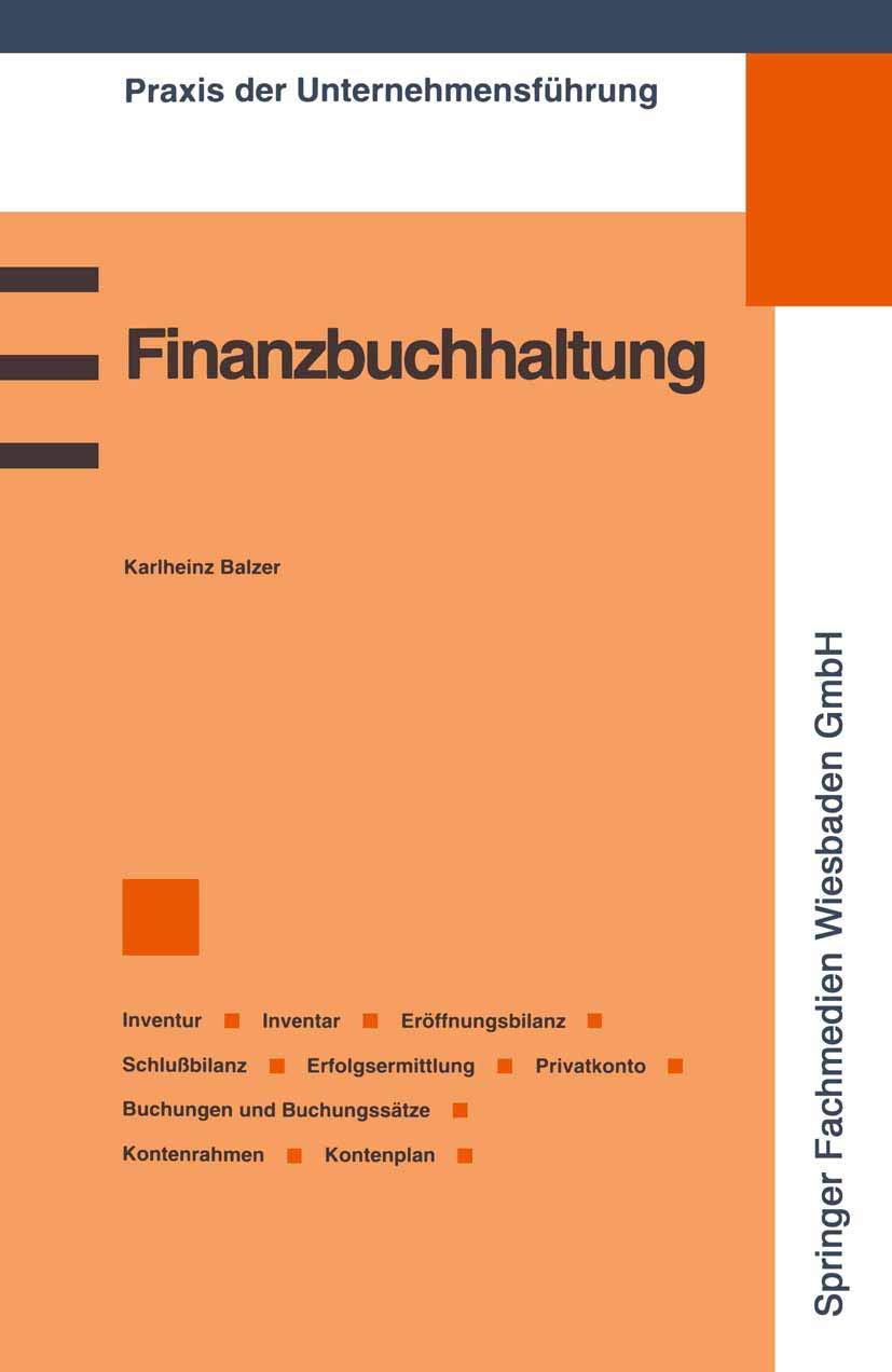 Finanzbuchhaltung: Inventur/Inventar/Eröffnungsbilanz/Schlußbilanz/Erfolgsermittlung/Privatkonto/Buchungen und Buchungssätze/Kontenrahmen/Kontenplan (Praxis der Unternehmensführung) (German Edition) Law