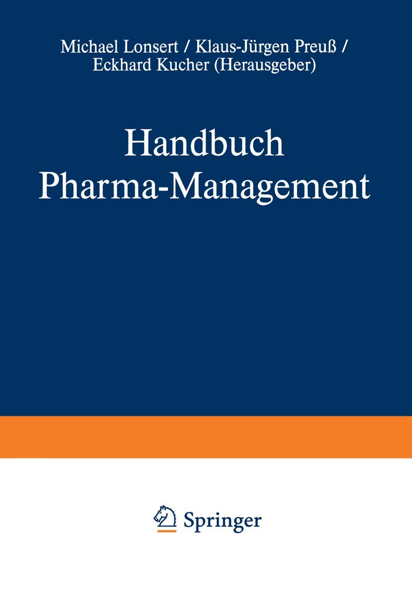 Handbuch Pharma-Management: Band 1 Entscheidungs- und Marktstrukturen Pressure Group Management Marketing-Management / Band 2 Informationsmanagement ... Resources Management Recht und Management Law