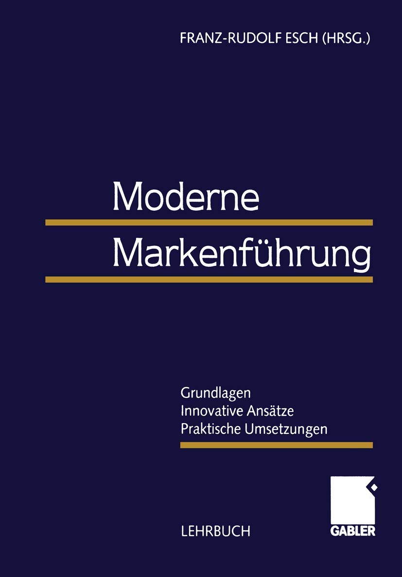 Moderne Markenführung: Grundlagen - Innovative Ansätze - Praktische Umsetzungen Law
