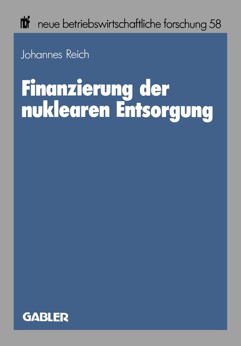 Finanzierung der nuklearen Entsorgung (neue betriebswirtschaftliche forschung (nbf)) Law