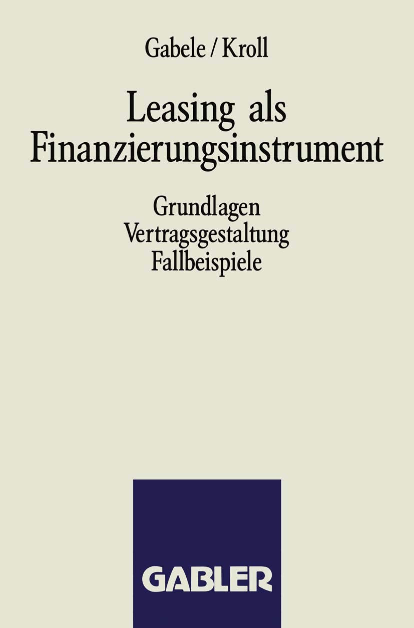 Leasing als Finanzierungsinstrument. Grundlagen, Vertragsgestaltung, Fallbeispiele Law