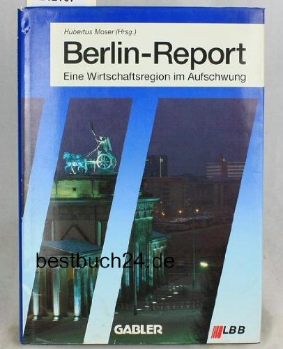 Berlin-Report: Eine Wirtschaftsregion im Aufschwung Books