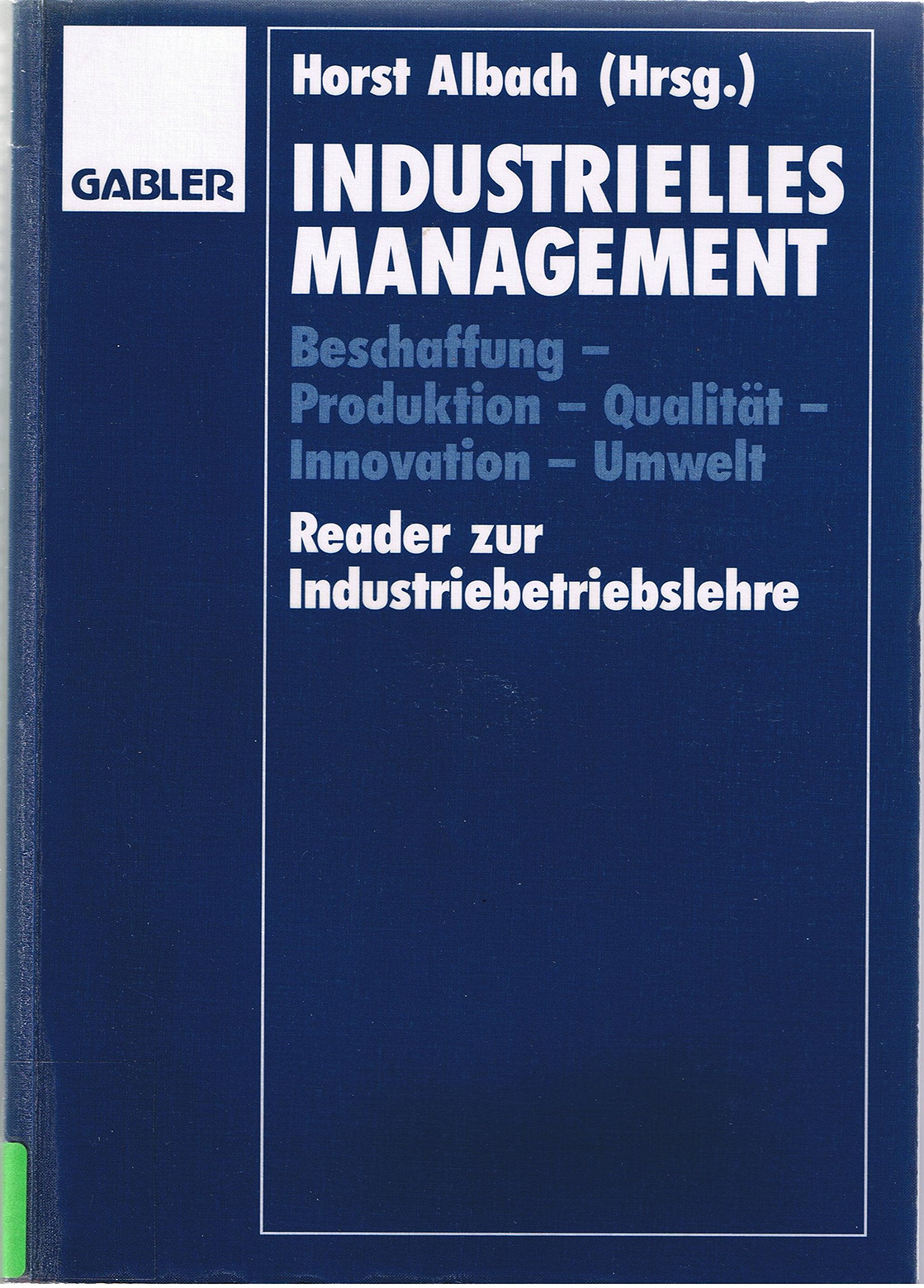 Industrielles Management: Beschaffung, Produktion, Qualität, Innovation, Umwelt. Reader zur Industriebetriebslehre. Z. Tl. in engl. Sprache Law