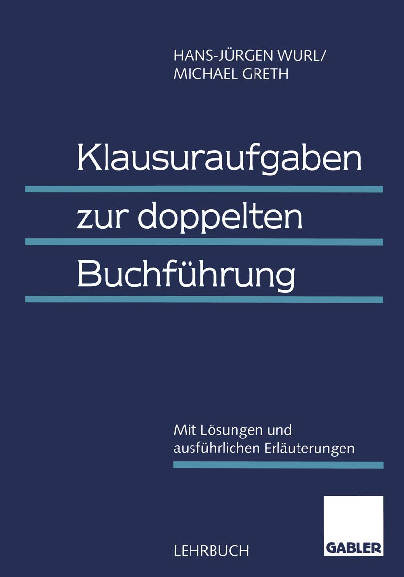 Klausuraufgaben zur doppelten Buchführung: Mit Lösungen und ausführlichen Erläuterungen Law