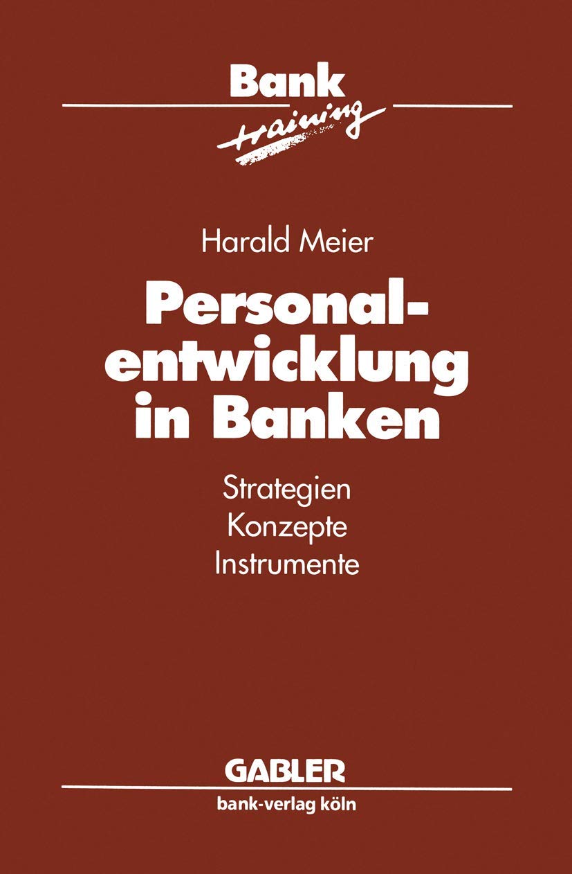 Personalentwicklung in Banken: Strategien Konzepte Instrumente (Banktraining) Law
