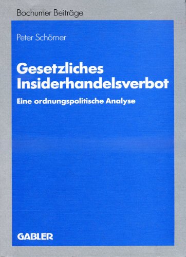 Gesetzliches Insiderhandelsverbot: Eine ordnungspolitische Analyse Business, Finance & Career