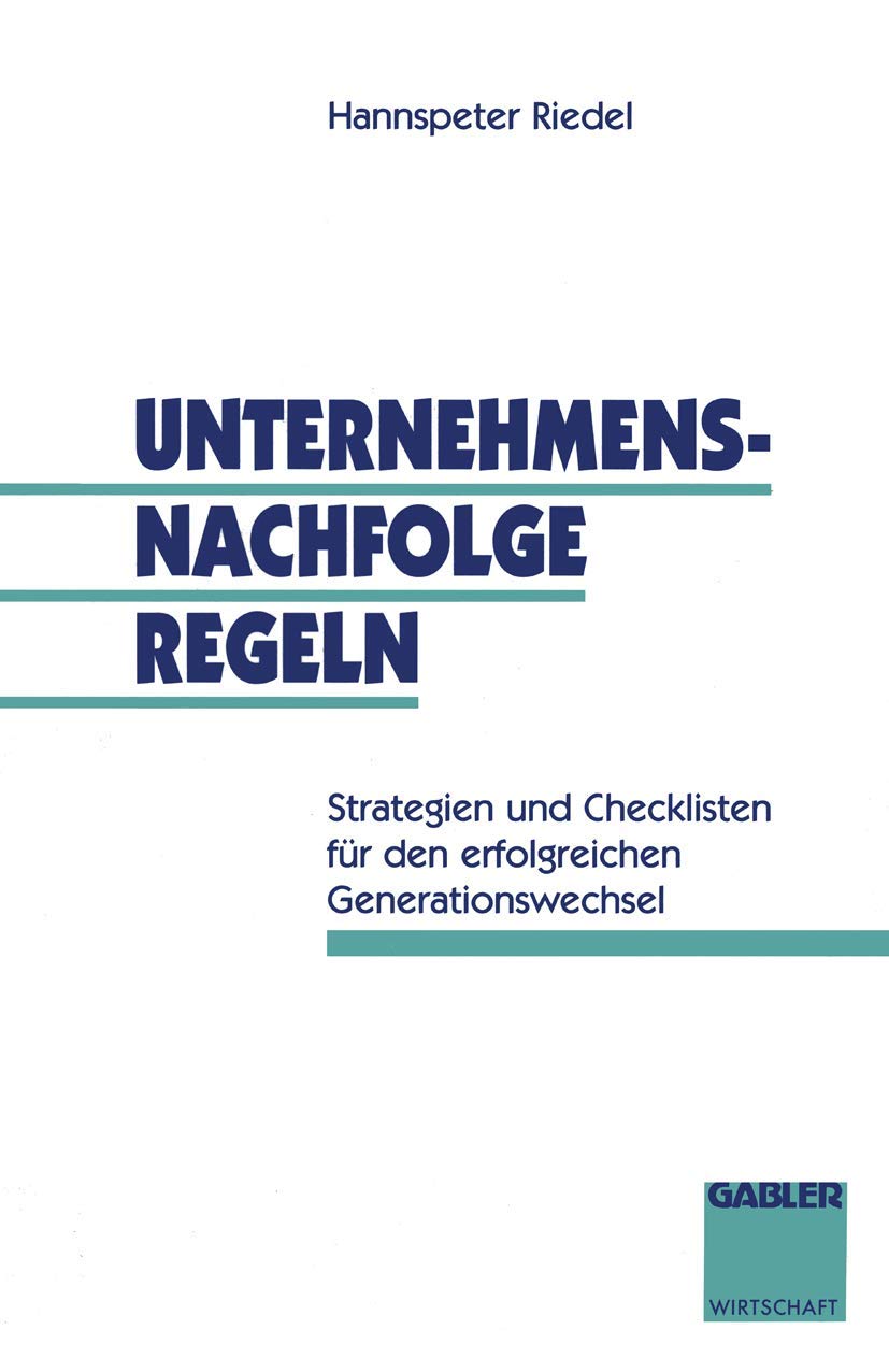 Unternehmensnachfolge regeln: Strategien Und Checklisten Für Den Erfolgreichen Generationswechsel Law