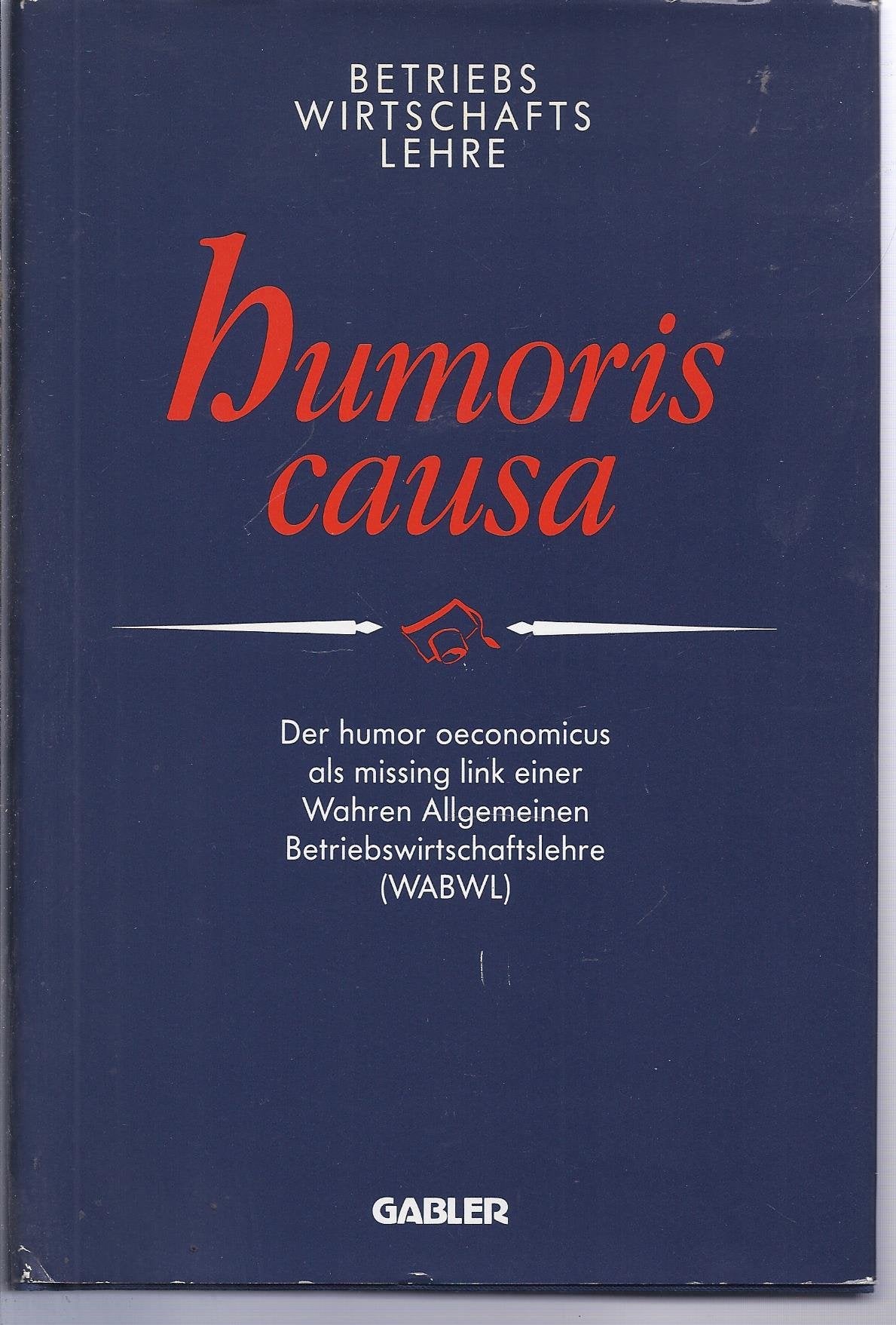 Betriebswirtschaftslehre humoris causa. Tiefe Einsichten und flache Anwendungen Business, Finance & Career