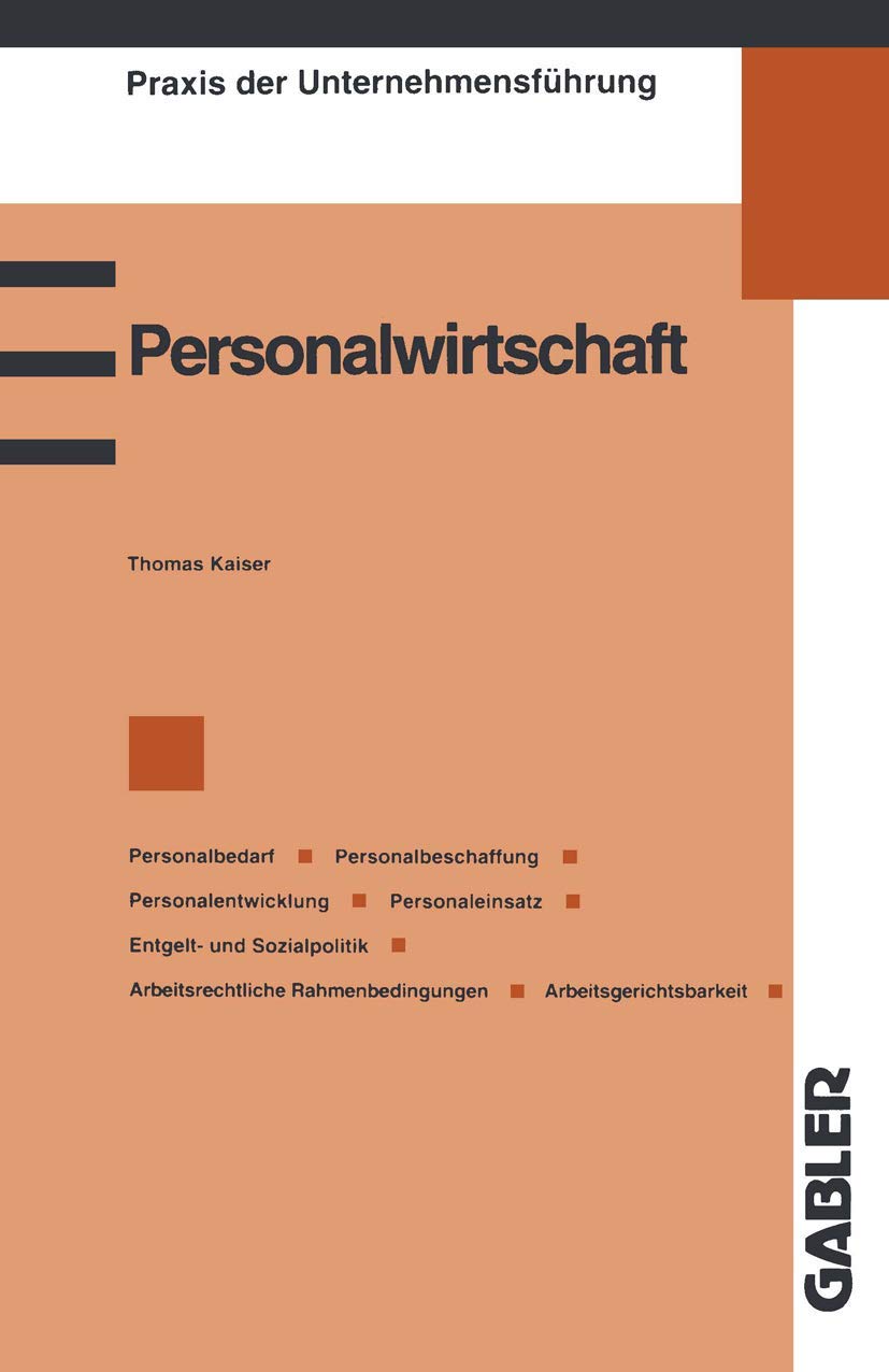 Personalwirtschaft: Personalbedarf, Personalbeschaffung, Personalentwicklung, Personaleinsatz, Entgelt- und Sozialpolitik, Arbeitsrechtliche ... (Praxis der Unternehmensführung) Law