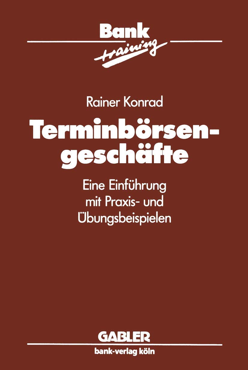 Terminbörsengeschäfte: Eine Einführung mit Praxis- und Übungsbeispielen (Banktraining) Law