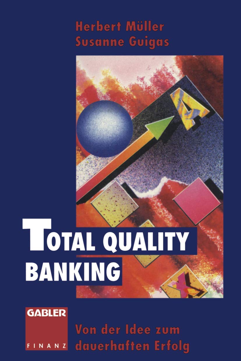 Total Quality Banking: Von der Idee zum dauerhaften Erfolg Law