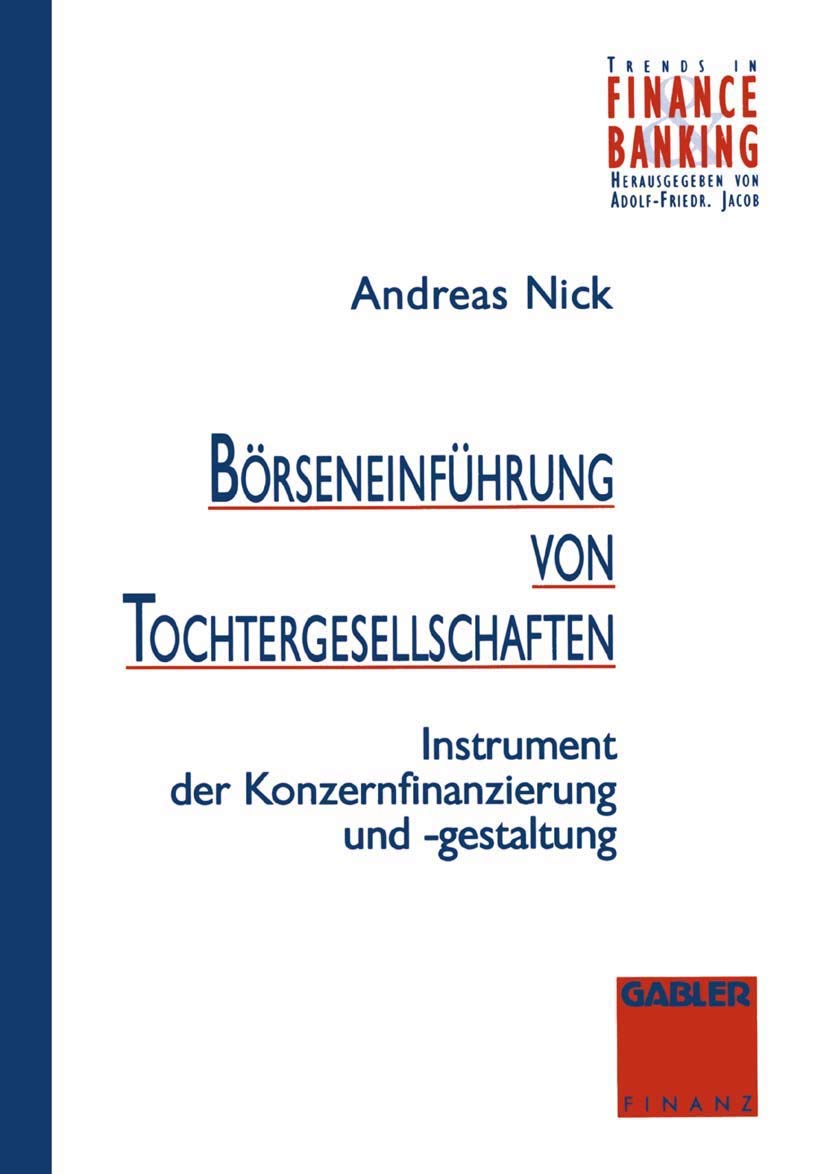 Börseneinführung von Tochtergesellschaften: Instrument zur Konzernfinanzierung und -gestaltung (Trends in Finance and Banking) Law