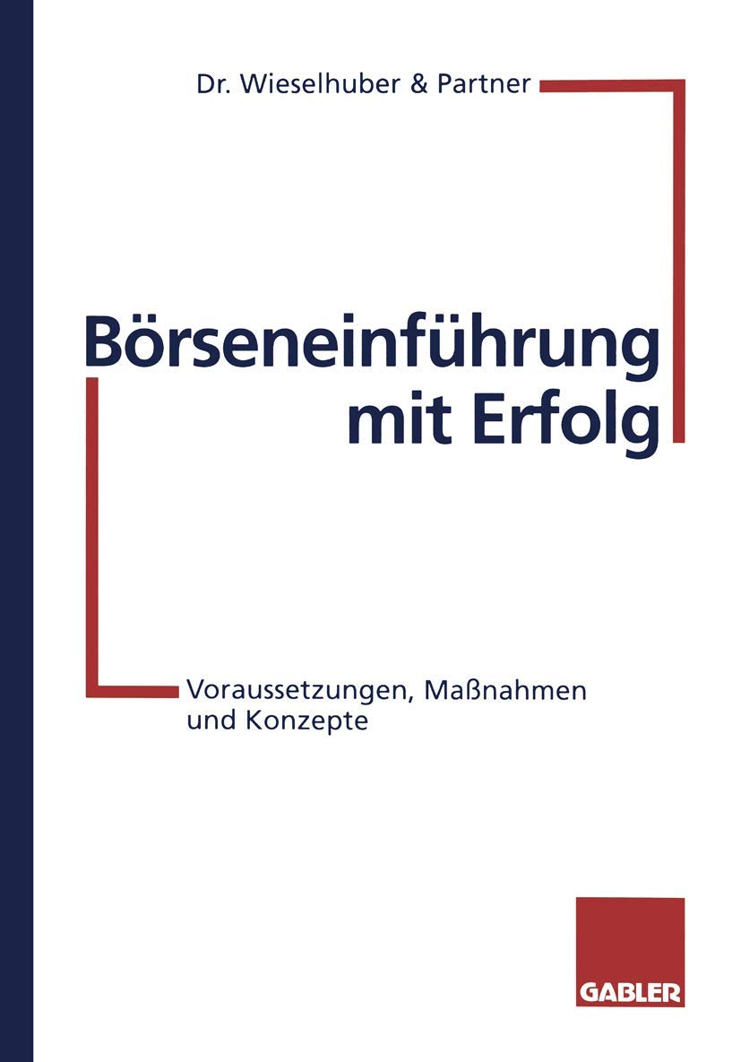 Börseneinführung mit Erfolg: Voraussetzungen, Maßnahmen und Konzepte Law