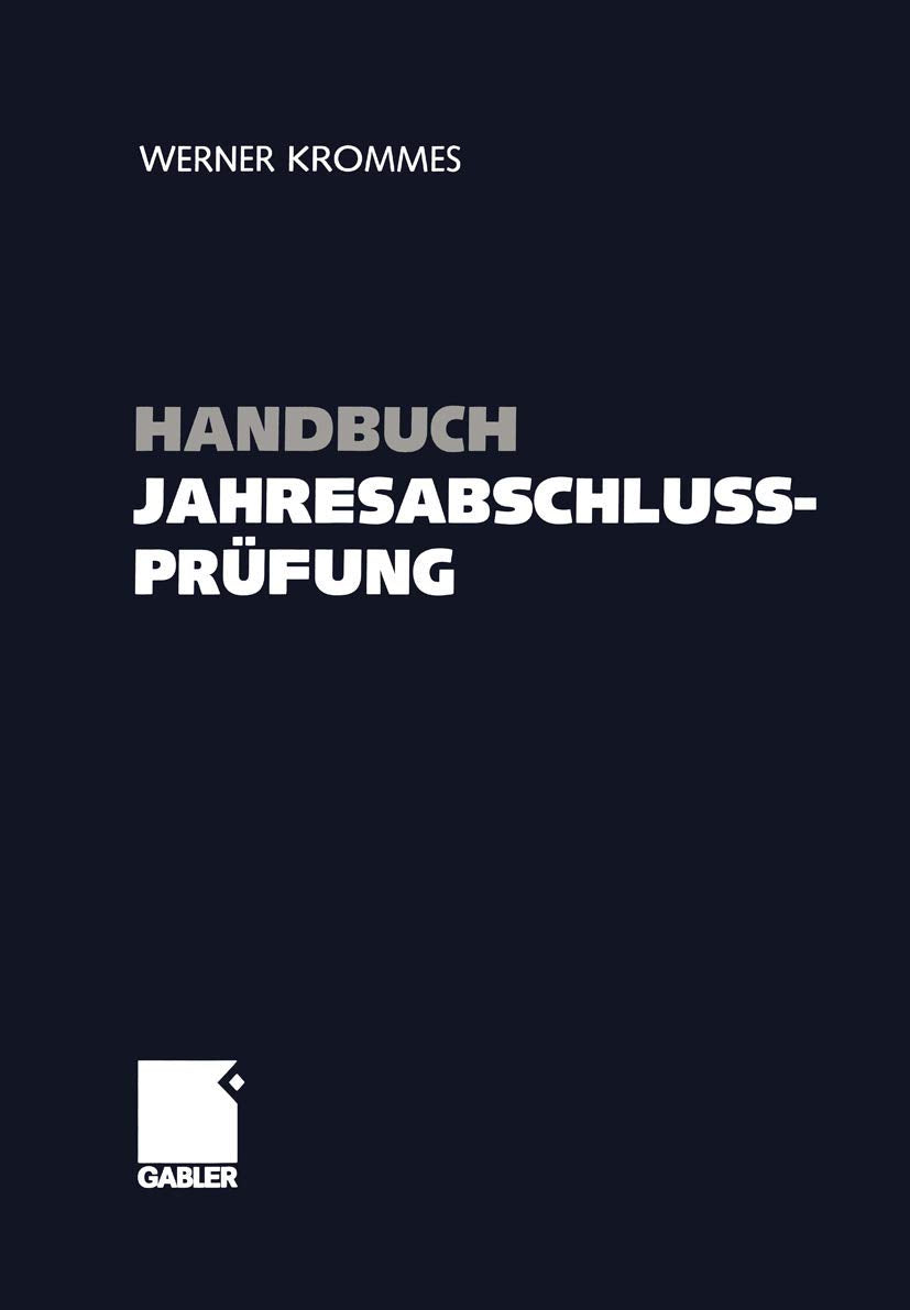 Handbuch Jahresabschlussprüfung: Ziele, Technik, Nachweise - Wegweiser zum sicheren Prüfungsurteil Law