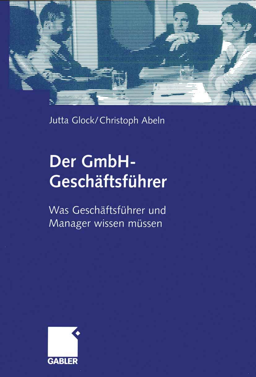 Der GmbH-Geschäftsführer: Was Geschäftsführer und Manager wissen müssen (German Edition) Law