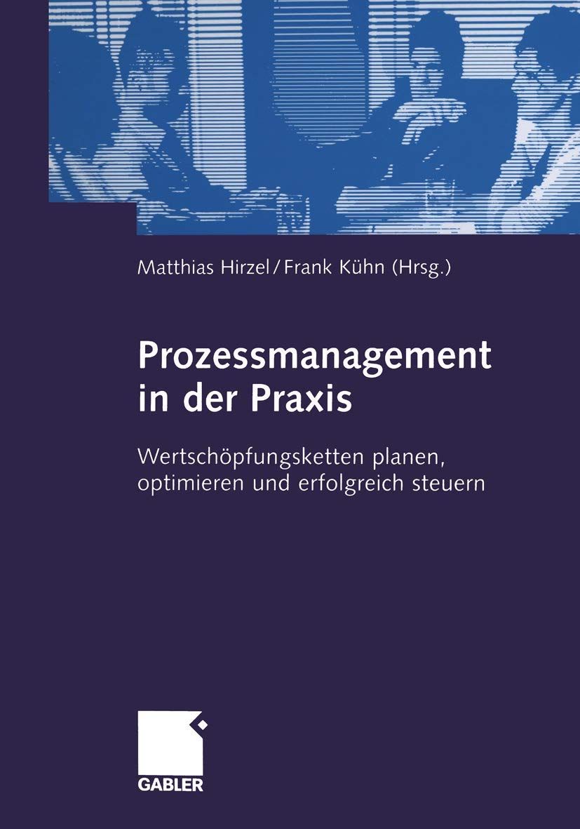 Prozessmanagement in der Praxis: Wertschöpfungsketten planen, optimieren und erfolgreich steuern Law