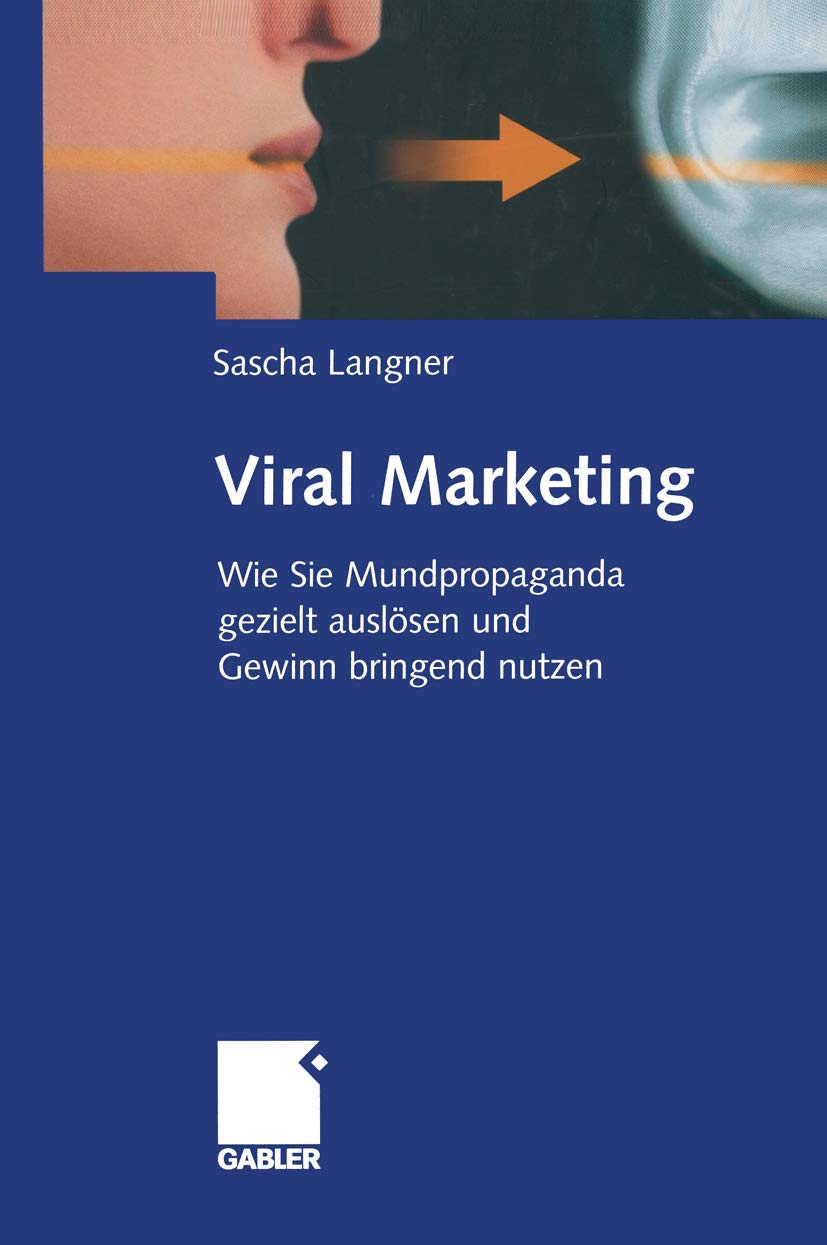 Viral Marketing: Wie Sie Mundpropaganda gezielt auslösen und Gewinn bringend nutzen Law